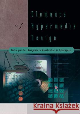 Elements of Hypermedia Design: Techniques for Navigation & Visualization in Cyberspace Peter A. Gloor Gloor                                    Peter Gloor 9780817639112 Birkhauser