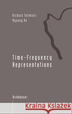 Time-Frequency Representations Richard Tolimieri Myoung An J. J. Benedetto 9780817639181 Birkhauser