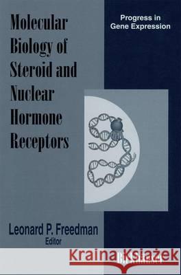 The Molecular Biology of Steroid and Nuclear Hormone Receptors Freedman, Leonard P. 9780817639525 Birkhauser Boston