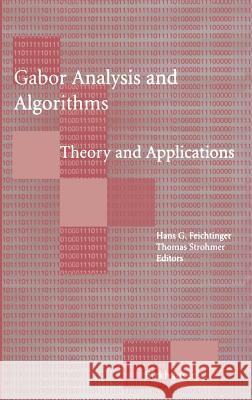 Gabor Analysis and Algorithms: Theory and Applications Feichtinger, Hans G. 9780817639594 Birkhauser