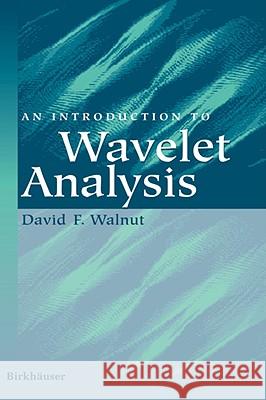 An Introduction to Wavelet Analysis David Walnut 9780817639624 Birkhauser