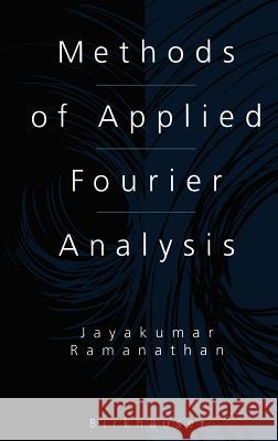 Methods of Applied Fourier Analysis Jayakumar Ramanathan J. Ramanathan 9780817639631 Birkhauser