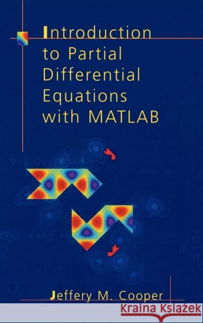 Introduction to Partial Differential Equations with MATLAB J. M. Cooper Jeffery Cooper J. J. Benedetto 9780817639679 Birkhauser