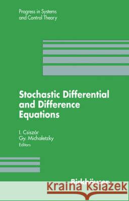Stochastic Differential and Difference Equations Imre Csizar Imre Csiszar Gy Michaletzky 9780817639716