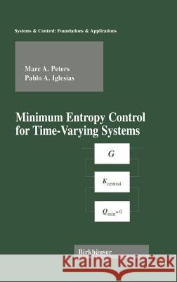 Minimum Entropy Control for Time-Varying Systems Marc A. Peters Pablo Iglesias 9780817639723