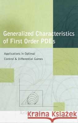 Generalized Characteristics of First Order Pdes: Applications in Optimal Control and Differential Games Melikyan, Arik 9780817639846