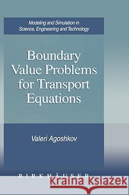 Boundary Value Problems for Transport Equations Valeri Agoshkov 9780817639860