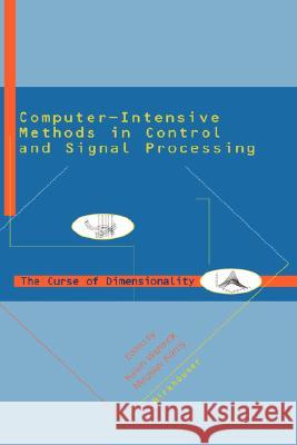 Computer Intensive Methods in Control and Signal Processing: The Curse of Dimensionality Warwick, Kevin 9780817639891