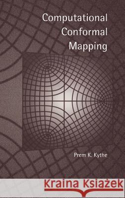 Computational Conformal Mapping P. K. Kythe Prem K. Kythe 9780817639969 Birkhauser