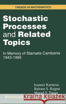 Stochastic Processes and Related Topics: In Memory of Stamatis Cambanis 1943-1995 Cambanis, S. 9780817639983 Birkhauser