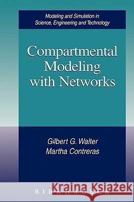 Compartmental Modeling with Networks Gilbert G Walter, Martha Contreras 9780817640194