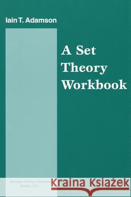 A Set Theory Workbook Iain T Adamson 9780817640286