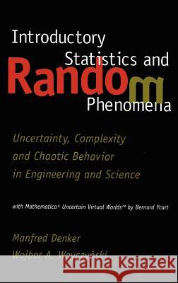 Introductory Statistics and Random Phenomena: Uncertainty, Complexity and Chaotic Behavior in Engineering and Science Denker, Manfred 9780817640316
