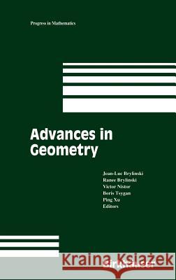 Advances in Geometry: Volume 1 Jean-Luc Brylinski, Ranee Brylinski, Victor Nistor 9780817640446