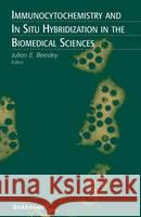 Immunocytochemistry and in Situ Hybridization in the Biomedical Sciences Beesley, Julian E. 9780817640651 Birkhauser