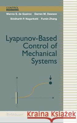 Lyapunov-Based Control of Mechanical Systems M. S. d S. P. Nagarkatti D. M. Dawson 9780817640866 Birkhauser