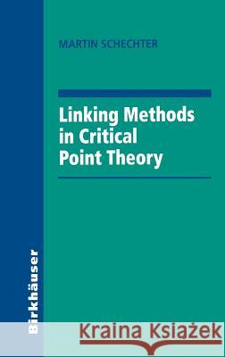 Linking Methods in Critical Point Theory Martin Schechter 9780817640958 Birkhauser