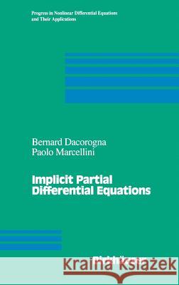 Implicit Partial Differential Equations Bernard Dacorogna Paolo Marcellini Bernard Davorogna 9780817641214 Birkhauser