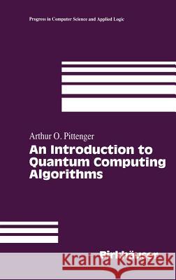 An Introduction to Quantum Computing Algorithms Arthur O. Pittenger 9780817641276 Birkhauser