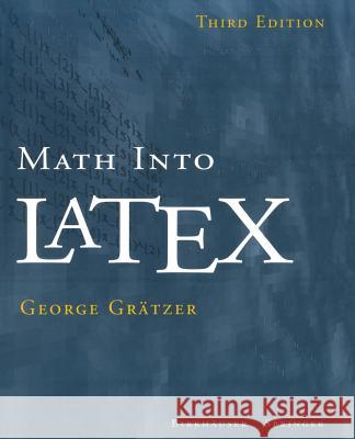 Math Into Latex George Gratzer George Grdtzer George Grc$tzer 9780817641313