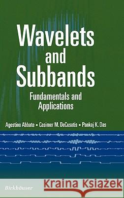 Wavelets and Subband: Fundamentals and Applications Abbate, Agostino 9780817641368 Birkhauser