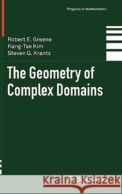 The Geometry of Complex Domains Robert Everist Greene 9780817641399 Birkhauser