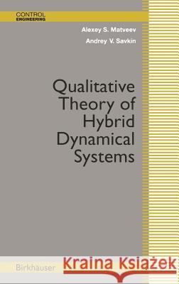 Qualitative Theory of Hybrid Dynamical Systems Alexey S. Matveev Alexy S. Matveev Andrey V. Savkin 9780817641412 Birkhauser