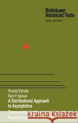 A Distributional Approach to Asymptotics: Theory and Applications Ricardo Estrada, Ram P. Kanwal 9780817641429 Birkhauser Boston Inc