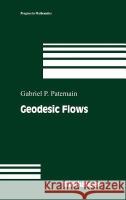 Geodesic Flows Gabriel P. Paternain 9780817641443 Birkhauser Boston Inc