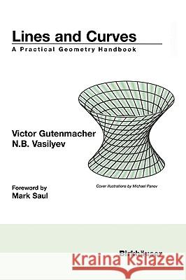 Lines and Curves: A Practical Geometry Handbook Gutenmacher, Victor 9780817641610 Birkhauser