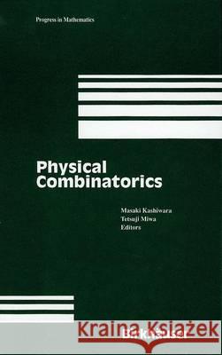 Physical Combinatorics Masaki Kashiwara Tetsuji Miwa M. Kashiwara 9780817641757 Birkhauser