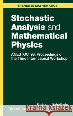 Stochastic Analysis and Mathematical Physics: Anestoc '98 Proceedings of the Third International Workshop Rebolledo, Rolando 9780817641856
