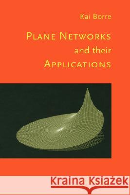 Plane Networks and Their Applications Borre, Kai 9780817641931 Birkhauser