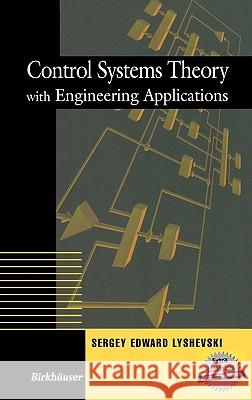 Control Systems Theory with Engineering Applications Sergey Edward Lyshevski 9780817642037 Birkhauser