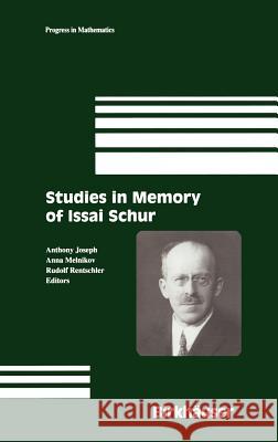 Studies in Memory of Issai Schur Anthony Joseph, Anna Melnikov, Rudolf Rentschler 9780817642082 Birkhauser Boston Inc