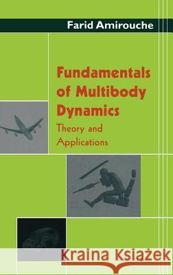 Fundamentals of Multibody Dynamics: Theory and Applications Amirouche, Farid 9780817642365