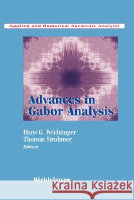 Advances in Gabor Analysis Hans Feichtinger Thomas Strohmer 9780817642396 Birkhauser