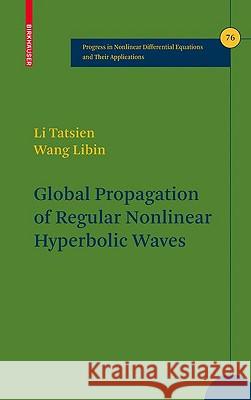 Global Propagation of Regular Nonlinear Hyperbolic Waves Ta-Tsien Li Tatsien Li Libin Wang 9780817642440 Birkhauser Boston