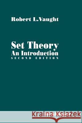 Set Theory: An Introduction R. I. Vaught Robert L. Vaught 9780817642563 Birkhauser