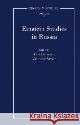 Einstein Studies in Russia Y. Balashov V. Vizgin Yuri Balashov 9780817642631 Birkhauser Boston