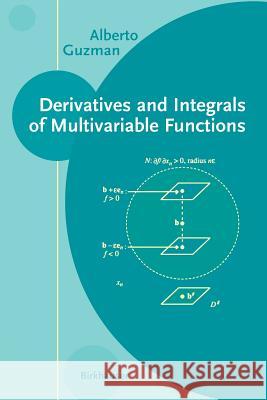 Derivatives and Integrals of Multivariable Functions Alberto Guzman 9780817642747 Birkhauser