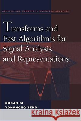 Transforms and Fast Algorithms for Signal Analysis and Representations Guoan Bi V. B. Dybin Yonghong Zeng 9780817642792