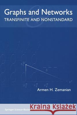 Graphs and Networks: Transfinite and Nonstandard Armen H. Zemanian A. H. Zemanian 9780817642921