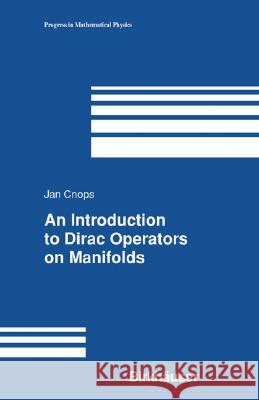 An Introduction to Dirac Operators on Manifolds Jan Cnops 9780817642983 Birkhauser