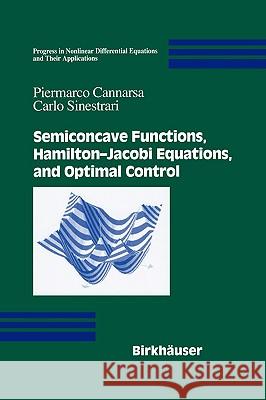 Semiconcave Functions, Hamilton-Jacobi Equations, and Optimal Control Piermarco Cannarsa Piermarco Cannarsa Carlo Sinestrari 9780817643362