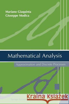 Mathematical Analysis: Approximation and Discrete Processes Mariano Giaquinta Giuseppe Modica M. Giaquinta 9780817643379 Birkhauser