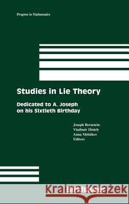 Studies in Lie Theory: Dedicated to A. Joseph on His Sixtieth Birthday Joseph Bernstein Vladimir Hinich Anna Melnikov 9780817643423