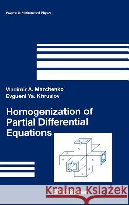 Homogenization of Partial Differential Equations Vladimir A. Marchenko Evgueni YA Khruslov V. a. Marchenko 9780817643515 Birkhauser Boston