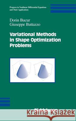 Variational Methods in Shape Optimization Problems Dorin Bucur Giuseppe Buttazzo 9780817643591 Springer