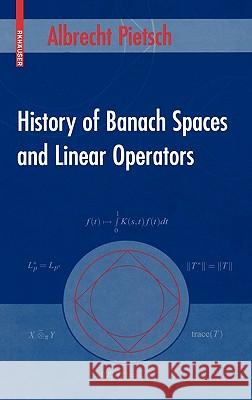 History of Banach Spaces and Linear Operators Albrecht Pietsch 9780817643676 Springer